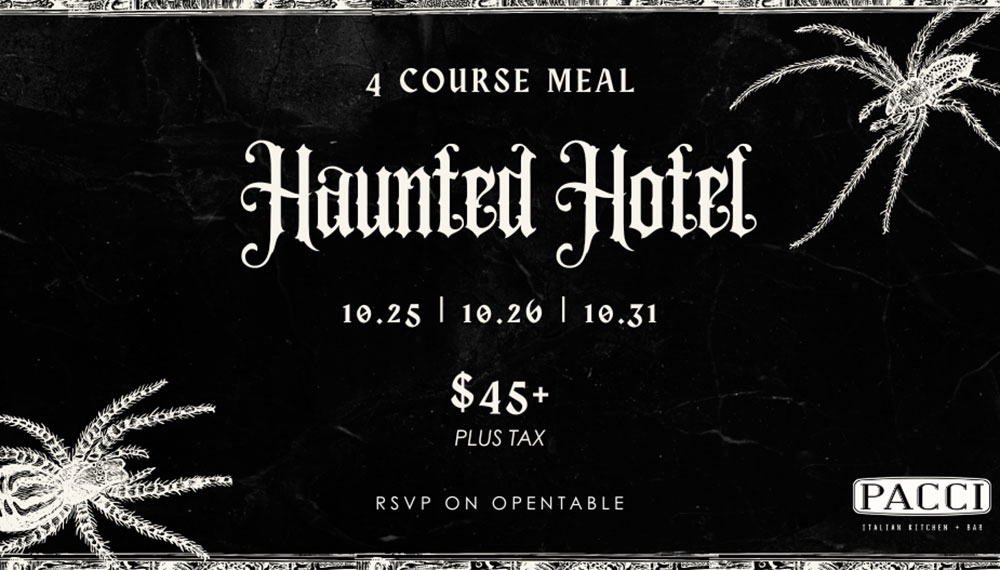 Haunted Hotel 4-Course Meal October 25, 26, 31 - $45 plus tax - RSVP on Opentable